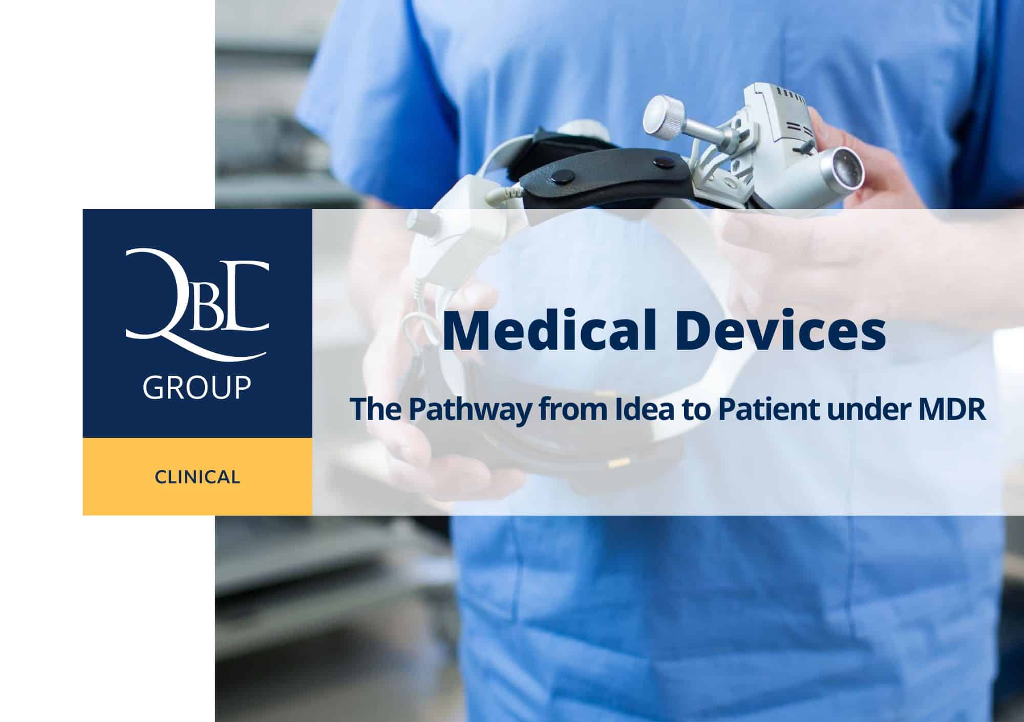 Medical Devices - The Pathway from Idea to Patient - QbD Clinical - V04